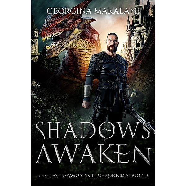 Shadows Awaken (The Last Dragon Skin Chronicles, #3) / The Last Dragon Skin Chronicles, Georgina Makalani
