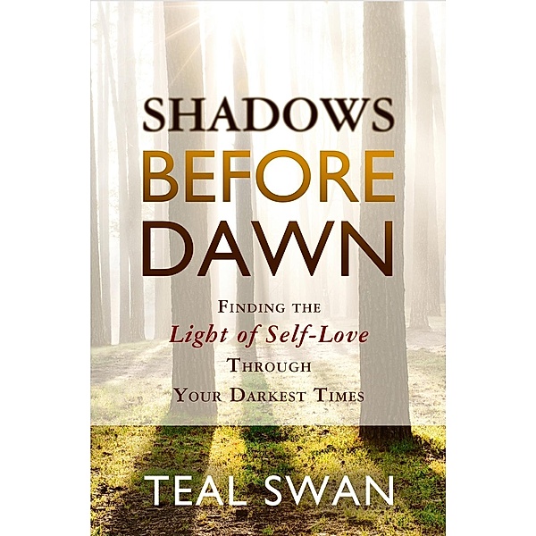 Shadows Before Dawn / Hay House Inc., Teal Swan
