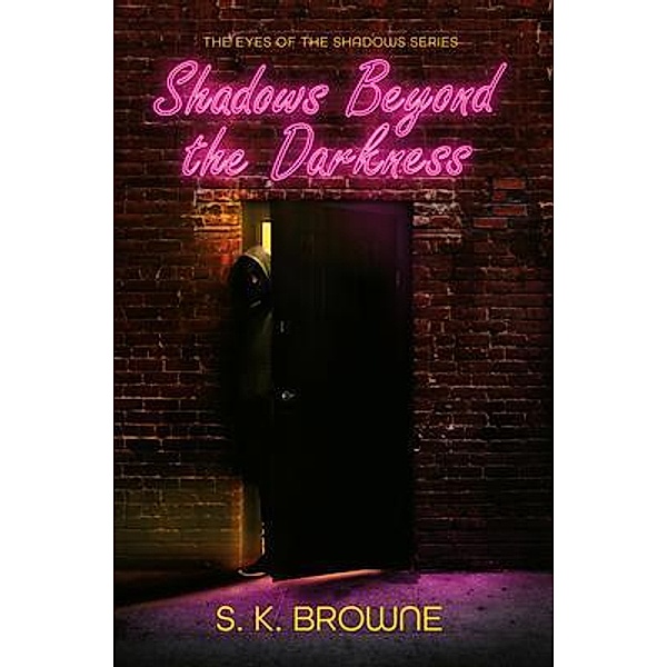 Shadows Beyond the Darkness / S. K. Browne, S. K. Browne