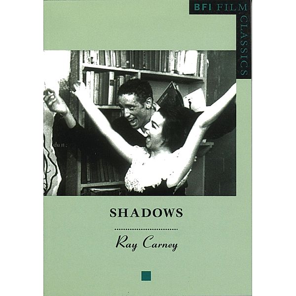 Shadows / BFI Film Classics, Raymond Carney