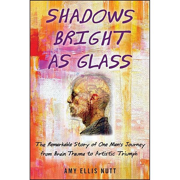 Shadows Bright as Glass, Amy Ellis Nutt