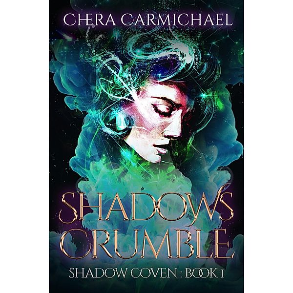 Shadows Crumble (Shadow Coven : Madison Kuroe, #1) / Shadow Coven : Madison Kuroe, Chera Carmichael