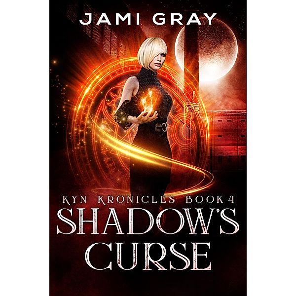 Shadow's Curse (The Kyn Kronicles, #4) / The Kyn Kronicles, Jami Gray