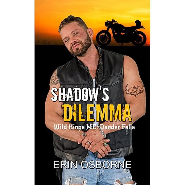 Shadow's Dilemma (Wild Kings MC: Dander Falls, #4), Erin Osborne