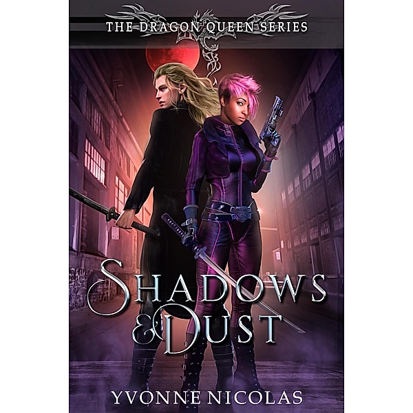 Shadows & Dust: An Urban Fantasy (The Dragon Queen Series, #1.5) / The Dragon Queen Series, Yvonne Nicolas