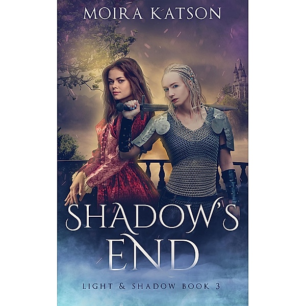 Shadow's End (Light & Shadow, #3) / Light & Shadow, Moira Katson