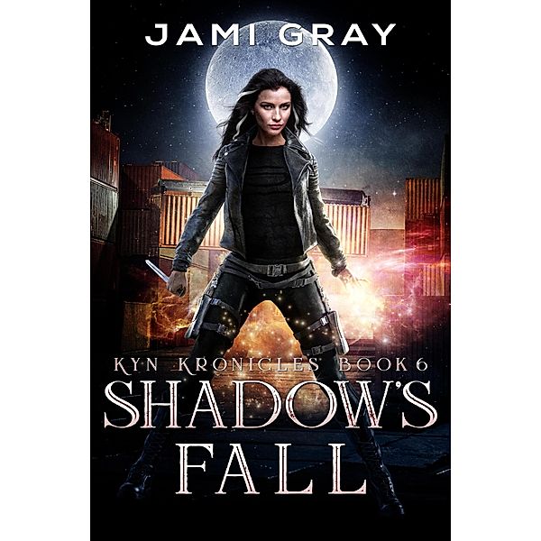Shadow's Fall (The Kyn Kronicles, #6) / The Kyn Kronicles, Jami Gray