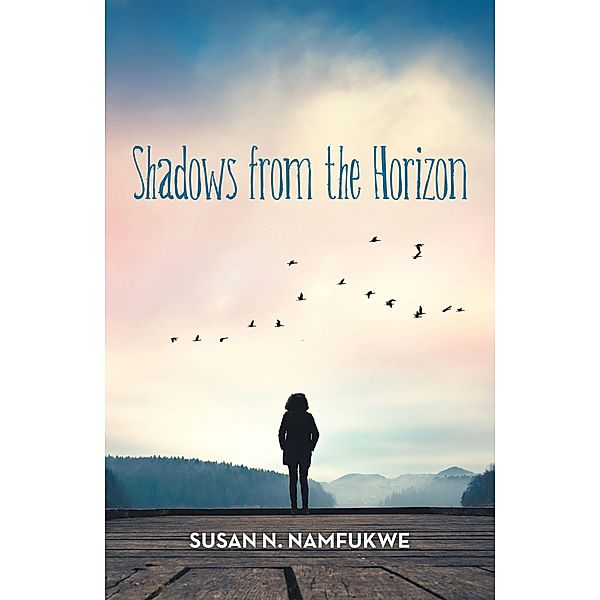 Shadows from the Horizon, Susan N. Namfukwe