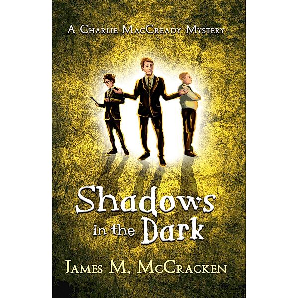 Shadows in the Dark (A Charlie MacCready Mystery, #2) / A Charlie MacCready Mystery, James M. McCracken