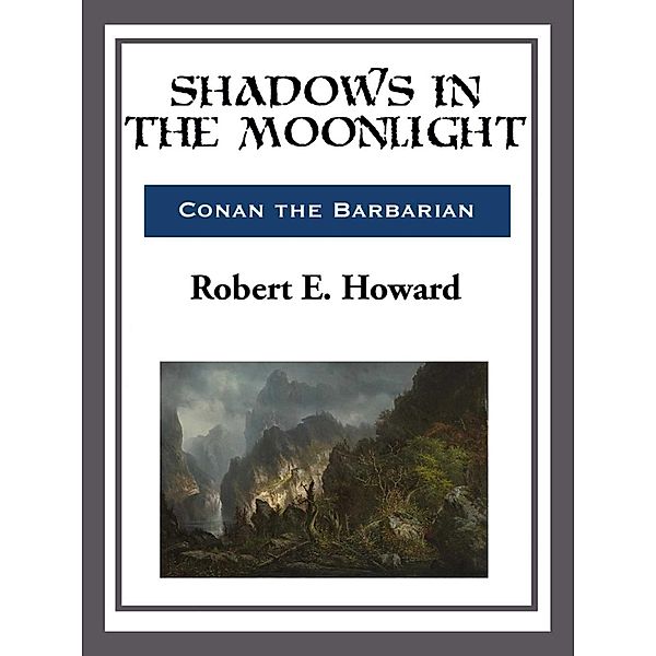 Shadows in the Moonlight, Robert E. Howard