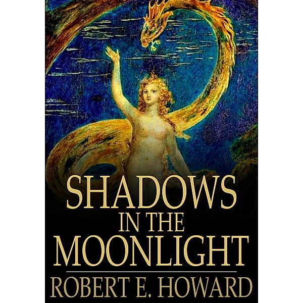 Shadows in the Moonlight / The Floating Press, Robert E. Howard