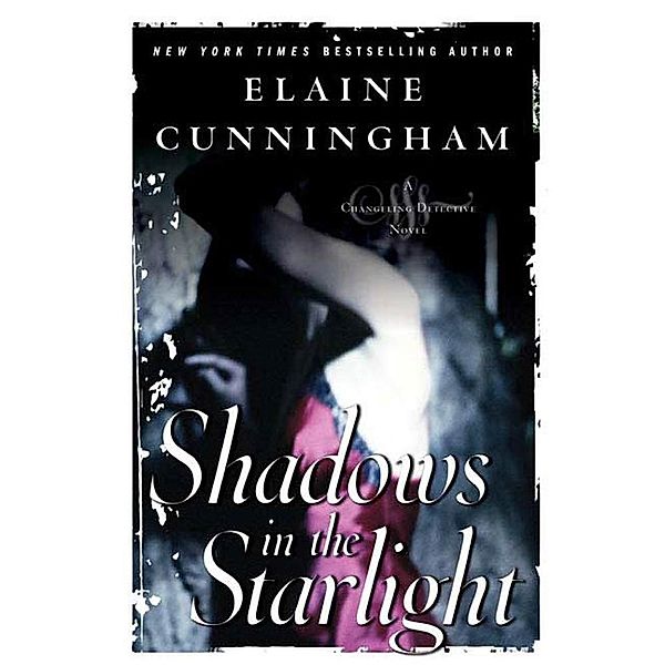 Shadows in the Starlight / Changeling Bd.2, Elaine Cunningham