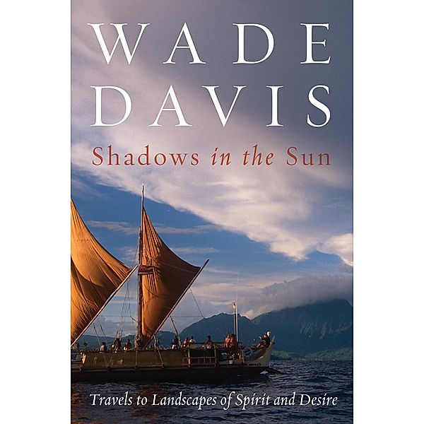 Shadows in the Sun, Wade Davis