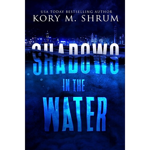 Shadows in the Water (A Lou Thorne Thriller, #1) / A Lou Thorne Thriller, Kory M. Shrum