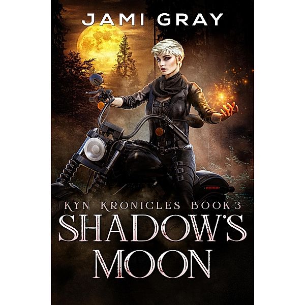 Shadow's Moon (The Kyn Kronicles, #3) / The Kyn Kronicles, Jami Gray