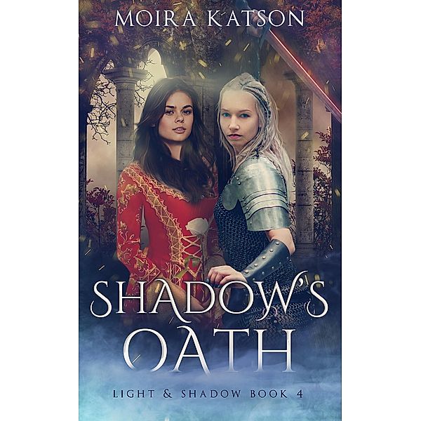 Shadow's Oath (Light & Shadow, #4) / Light & Shadow, Moira Katson