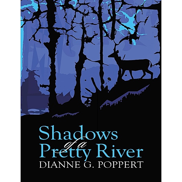 Shadows of a Pretty River, Dianne G. Poppert