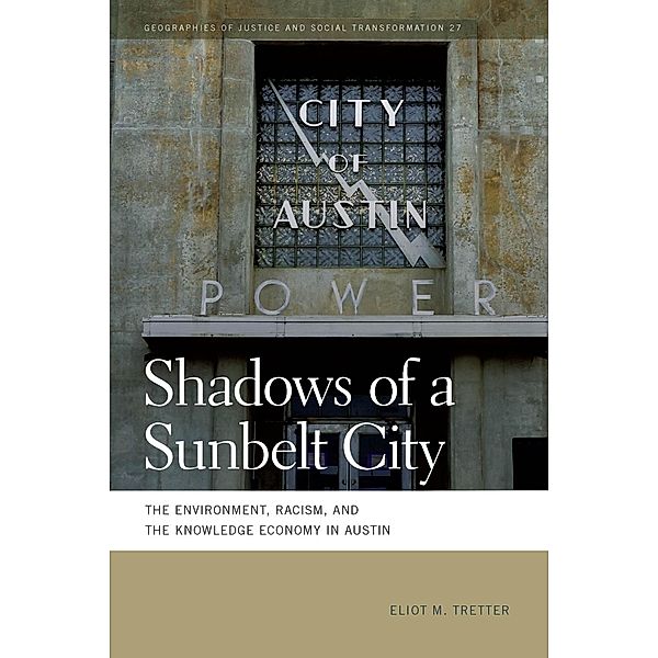 Shadows of a Sunbelt City / Geographies of Justice and Social Transformation Ser. Bd.27, Eliot M. Tretter