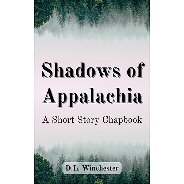 Shadows of Appalachia, D. L. Winchester