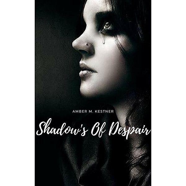 Shadow's Of Despair Fate Of Her Path Series: Volume 2 / Amber M. Kestner, Amber M. Kestner