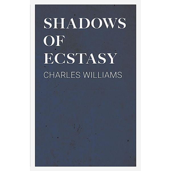Shadows of Ecstasy, Charles Williams