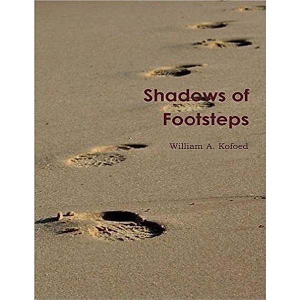 Shadows of Footsteps, William A. Kofoed