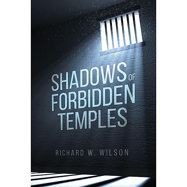 Shadows of Forbidden Temples, Richard W Wilson