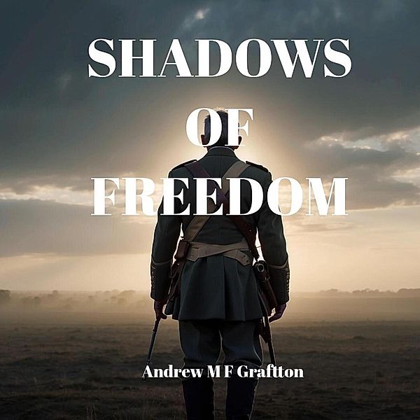 Shadows of Freedom, Andrew M F Grafton