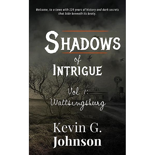 Shadows of Intrigue: Wattsingburg - Volume 1, Kevin G. Johnson