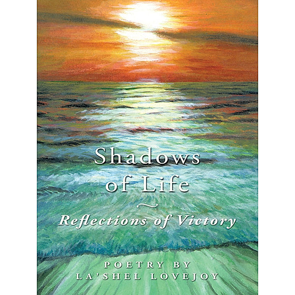 Shadows of Life - Reflections of Victory, La'Shel Lovejoy