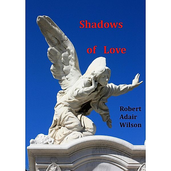 Shadows of Love / Robert Adair Wilson, Robert Adair Wilson
