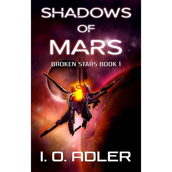 Shadows of Mars (Broken Stars, #1) / Broken Stars, I. O. Adler