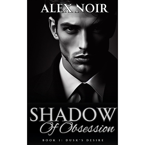 Shadows of Obsession / Shadows of Obsession, Alex Noir