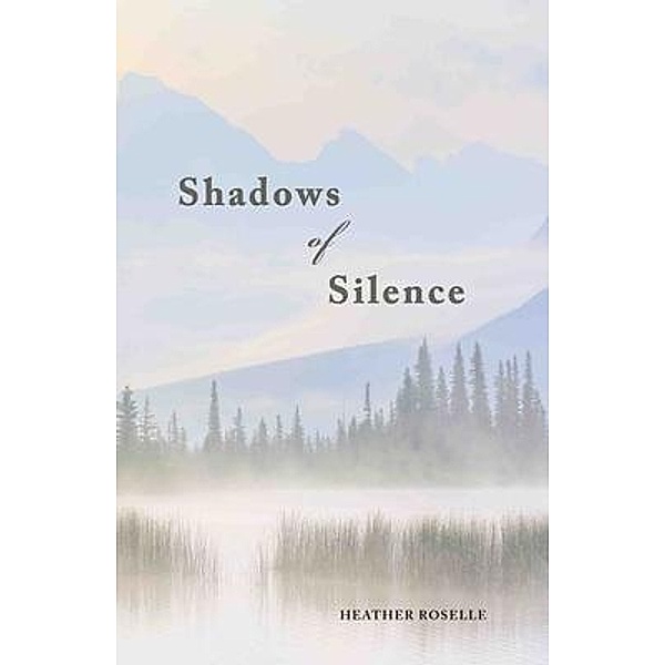 Shadows of Silence, Heather Roselle