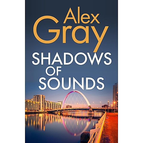Shadows of Sounds / DCI Lorimer Bd.3, Alex Gray