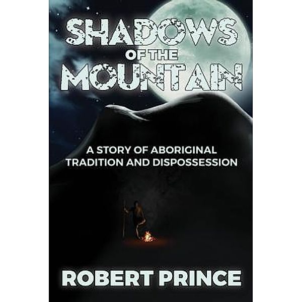 Shadows of the Mountain / Robert Prince, Robert D Prince