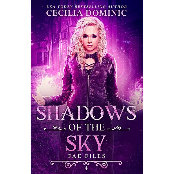 Shadows of the Sky (Fae Files, #4) / Fae Files, Cecilia Dominic
