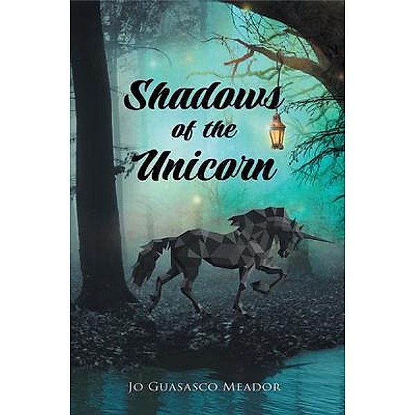 Shadows of the Unicorn / Great Writers Media, LLC, Jo Guasasco Meador