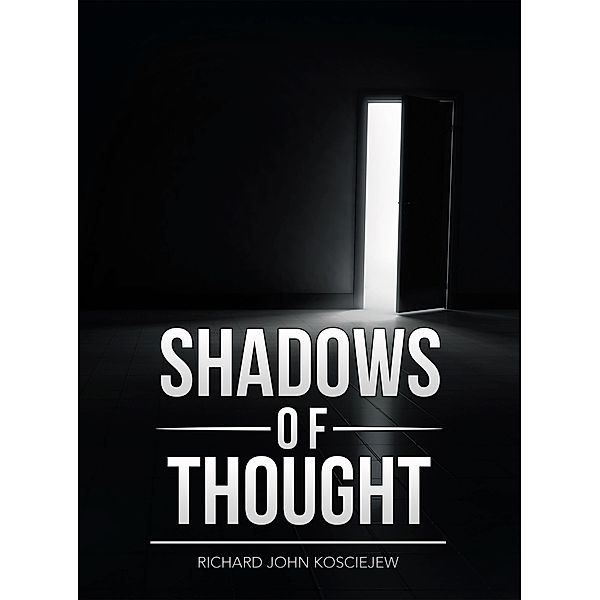 Shadows of Thought, Richard John Kosciejew