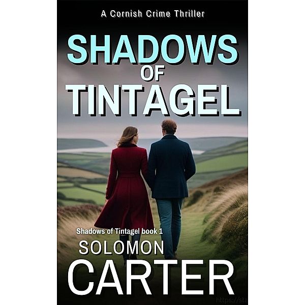 Shadows of Tintagel - A Cornish Crime Thriller / Shadows of Tintagel, Solomon Carter