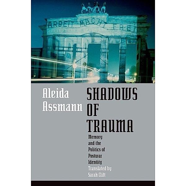 Shadows of Trauma, Aleida Assmann