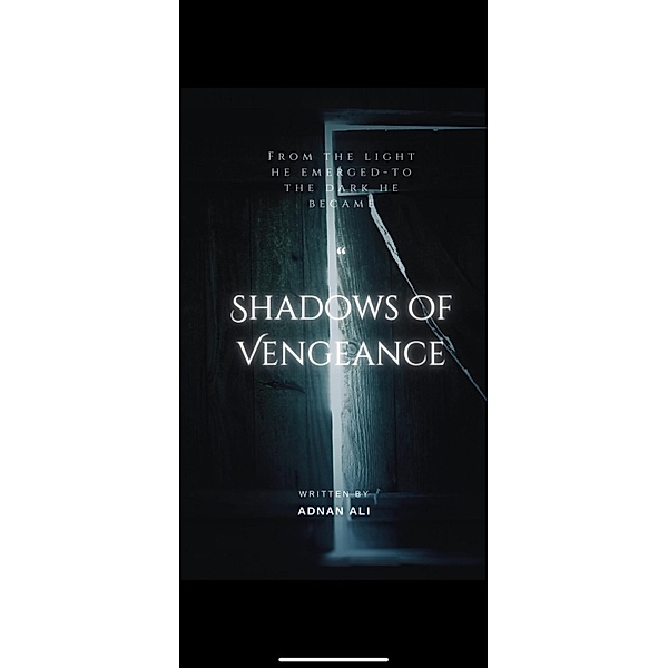 Shadows of Vengeance (Chapter one it is just  the beginning of it just you wait, #1) / Chapter one it is just  the beginning of it just you wait, Spenzo