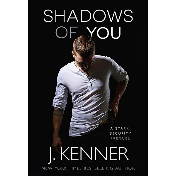 Shadows of You (Stark Security) / Stark Security, J. Kenner