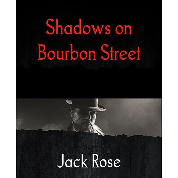 Shadows on Bourbon Street, Jack Rose