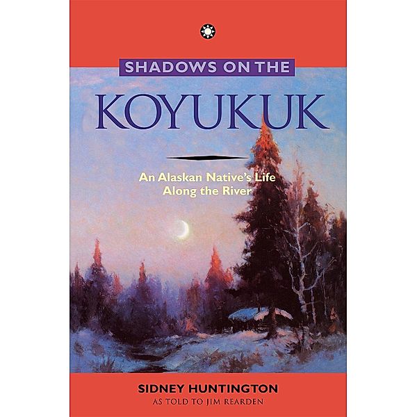 Shadows on the Koyukuk, Jim Rearden, Sidney Huntington