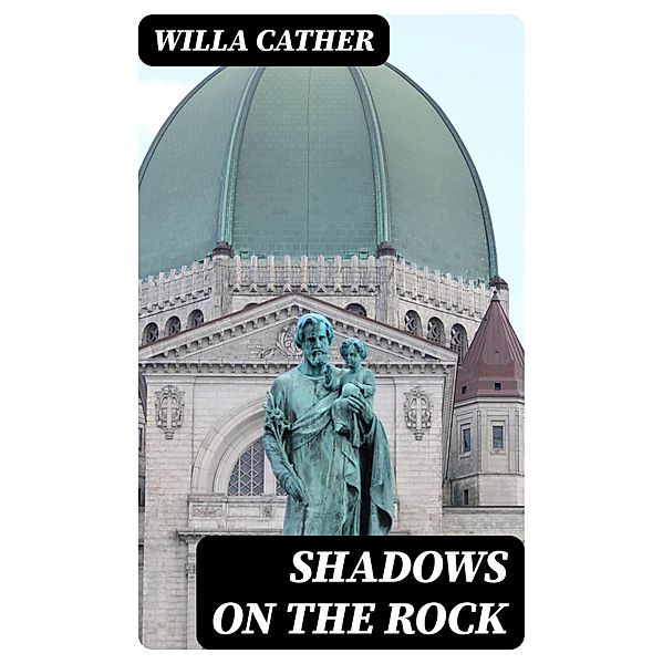 Shadows on the Rock, Willa Cather