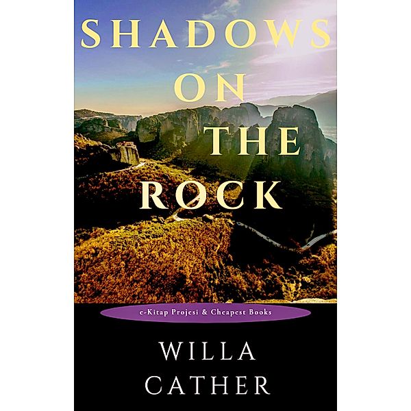 Shadows on the Rock / E-Kitap Projesi & Cheapest Books, Willa Cather