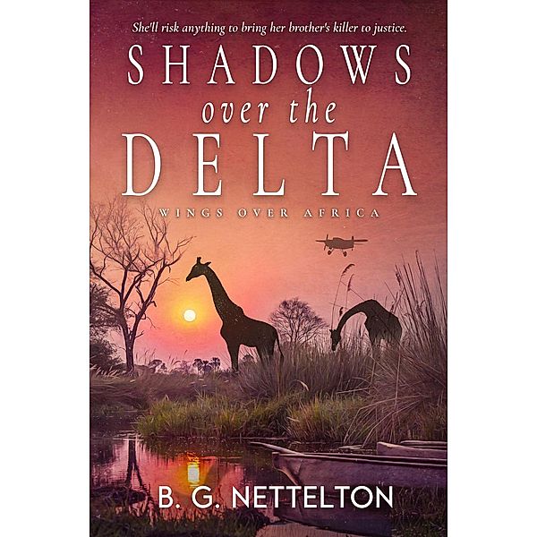 Shadows over the Delta (Wings over Africa, #1) / Wings over Africa, Beverley Oakley, B. G. Nettelton
