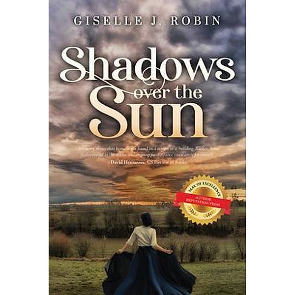 Shadows Over The Sun / Author Reputation Press, LLC, Giselle J. Robin
