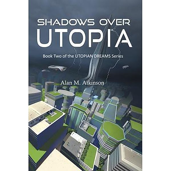 Shadows Over Utopia / Utopian Dreams Bd.2, Alan Atkinson